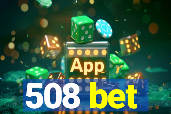 508 bet