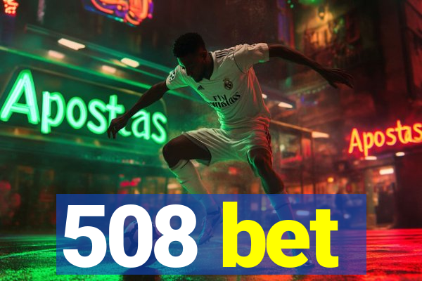 508 bet