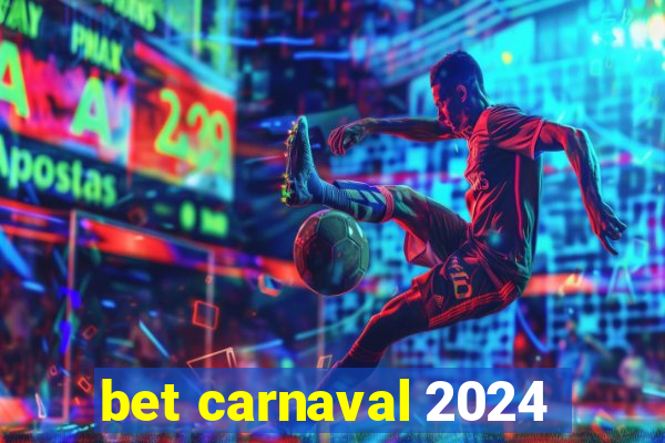 bet carnaval 2024