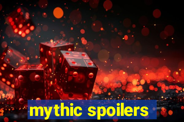 mythic spoilers