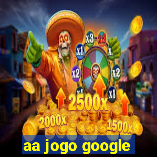 aa jogo google