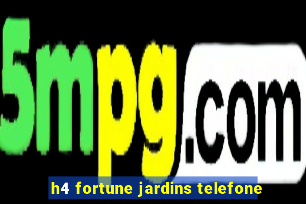 h4 fortune jardins telefone