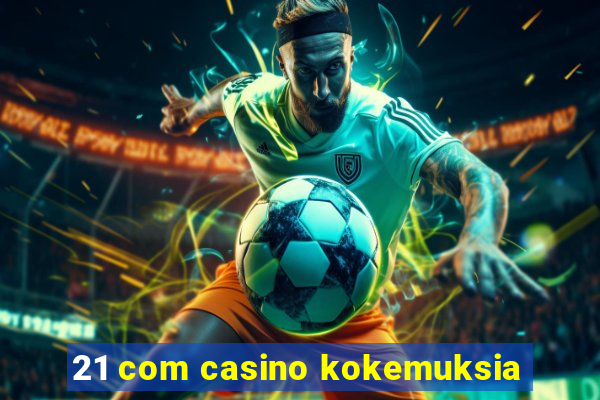 21 com casino kokemuksia