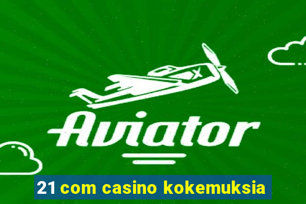 21 com casino kokemuksia