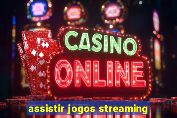 assistir jogos streaming