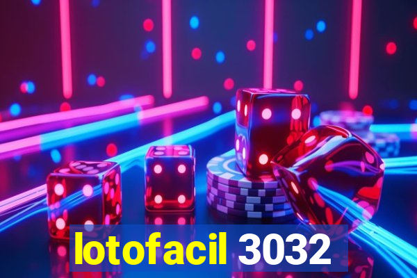 lotofacil 3032