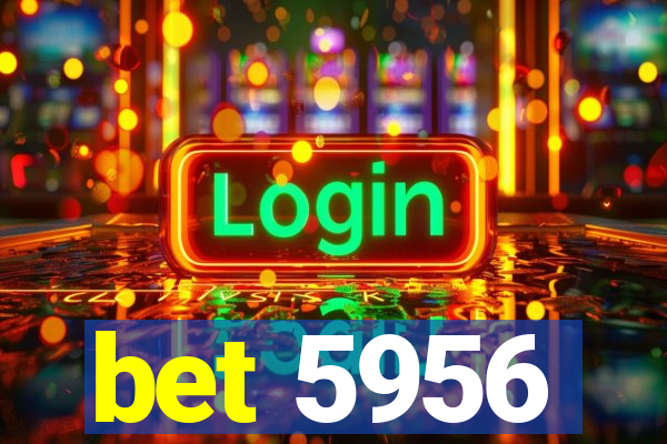 bet 5956