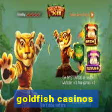 goldfish casinos