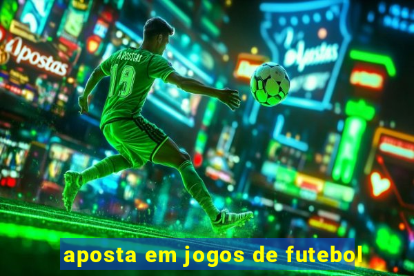 aposta em jogos de futebol