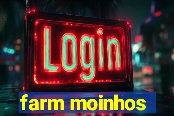 farm moinhos