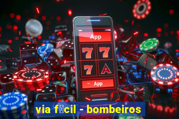 via f谩cil - bombeiros