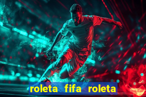 roleta fifa roleta times fifa