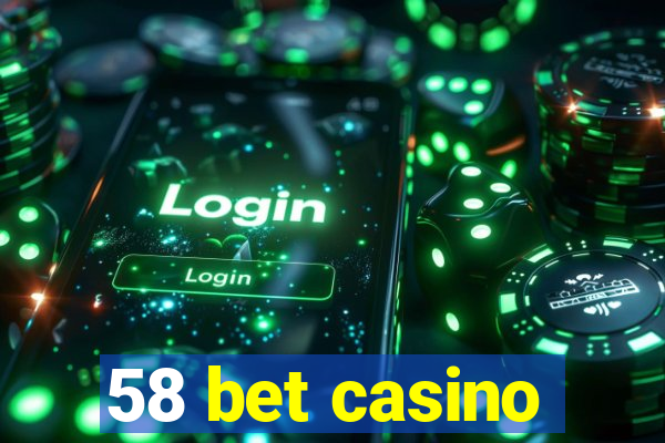 58 bet casino