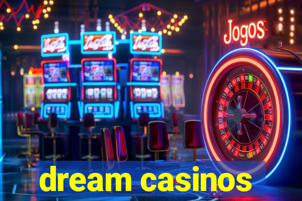 dream casinos