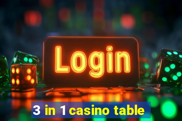 3 in 1 casino table