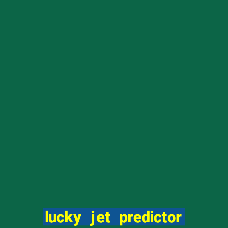 lucky jet predictor hack 100