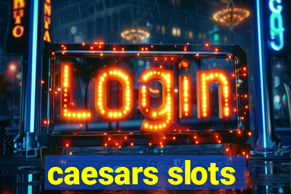 caesars slots