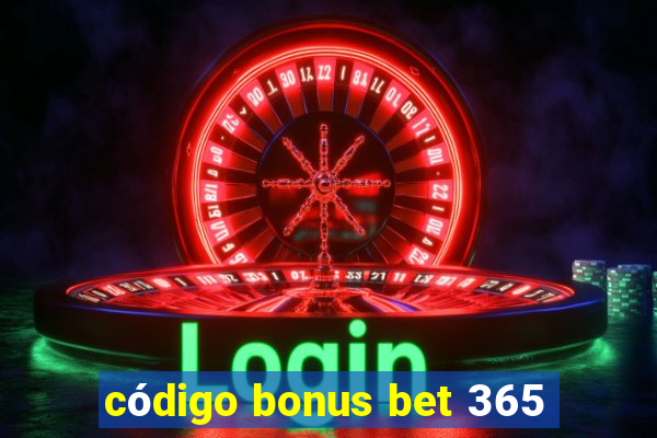 código bonus bet 365