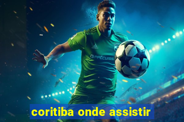 coritiba onde assistir