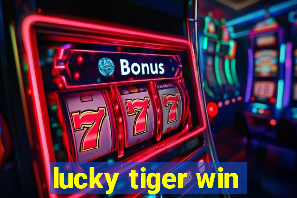 lucky tiger win