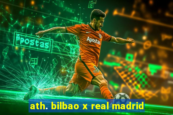 ath. bilbao x real madrid