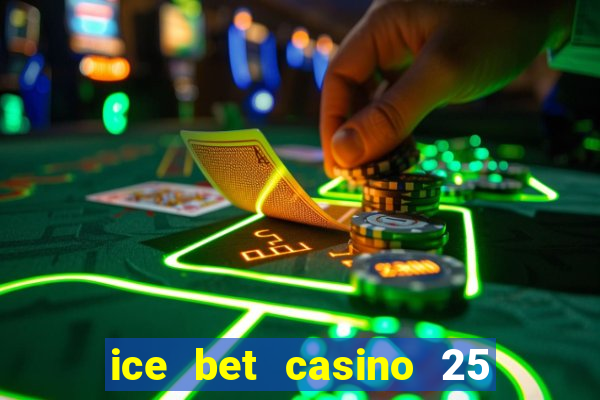 ice bet casino 25 free spins