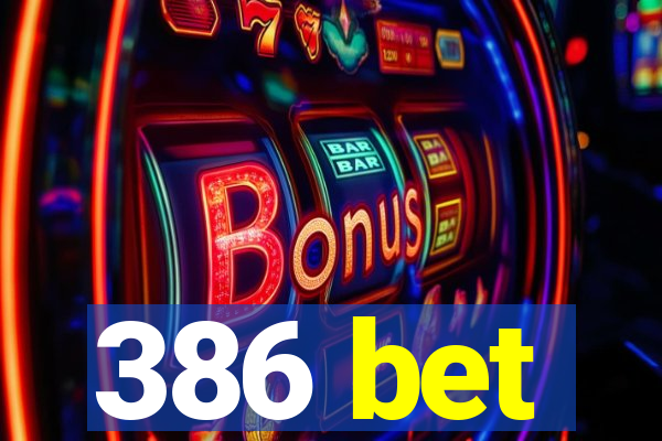 386 bet