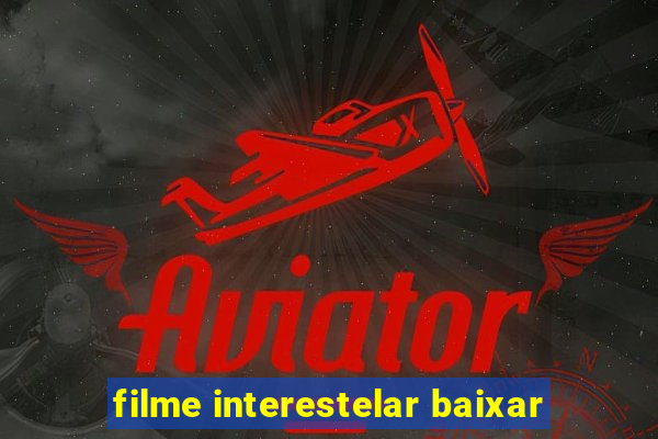 filme interestelar baixar