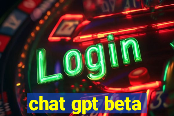 chat gpt beta