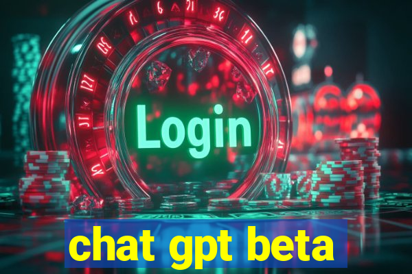 chat gpt beta