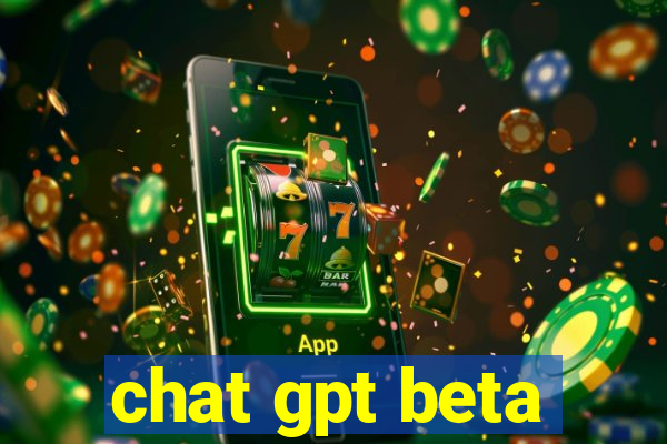 chat gpt beta