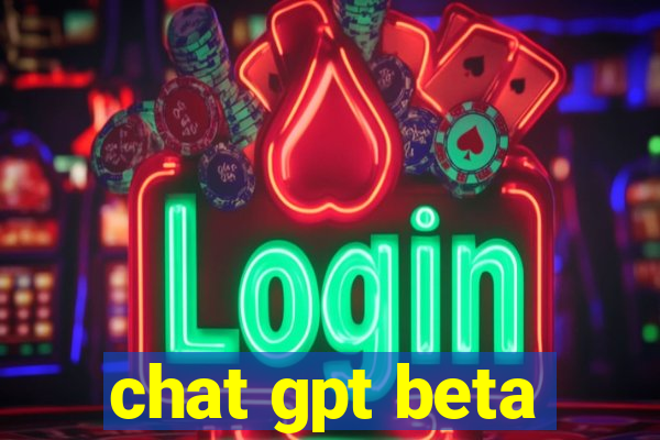 chat gpt beta