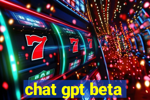 chat gpt beta