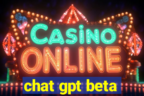 chat gpt beta