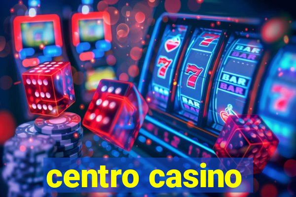 centro casino