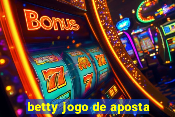 betty jogo de aposta