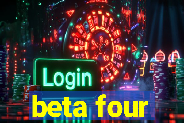 beta four