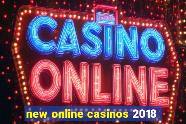 new online casinos 2018