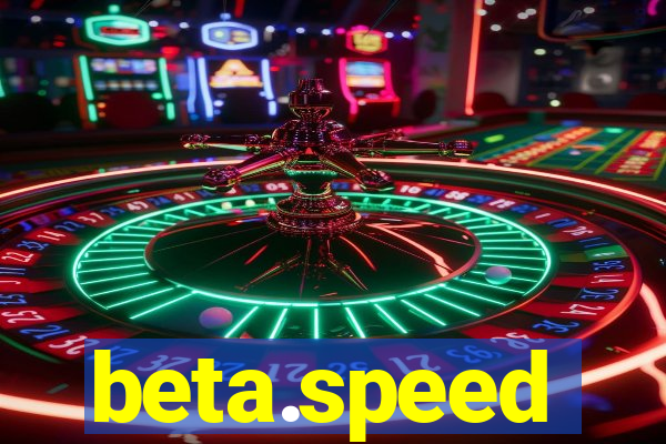 beta.speed