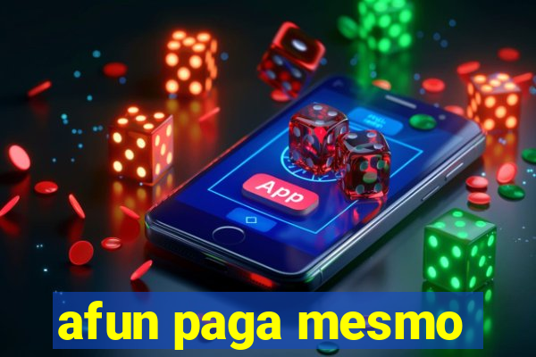 afun paga mesmo