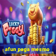 afun paga mesmo