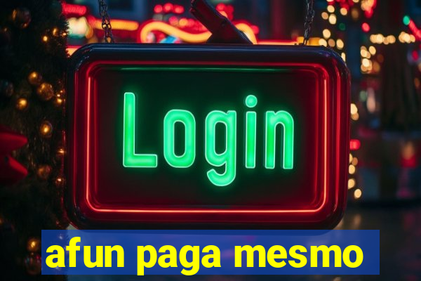 afun paga mesmo