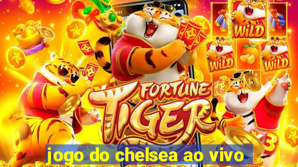 jogo do chelsea ao vivo