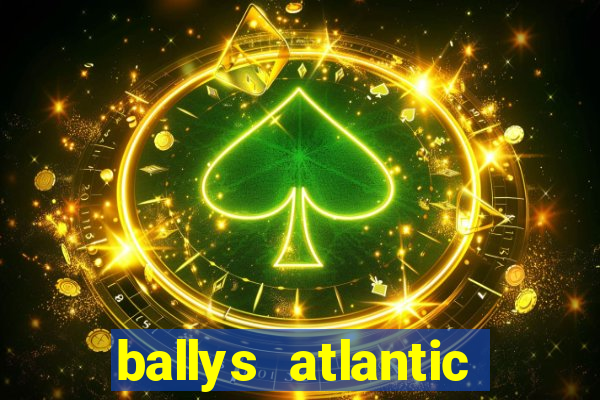 ballys atlantic city hotel & casino