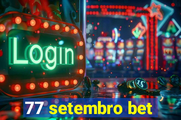 77 setembro bet