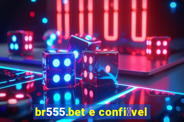 br555.bet e confi谩vel