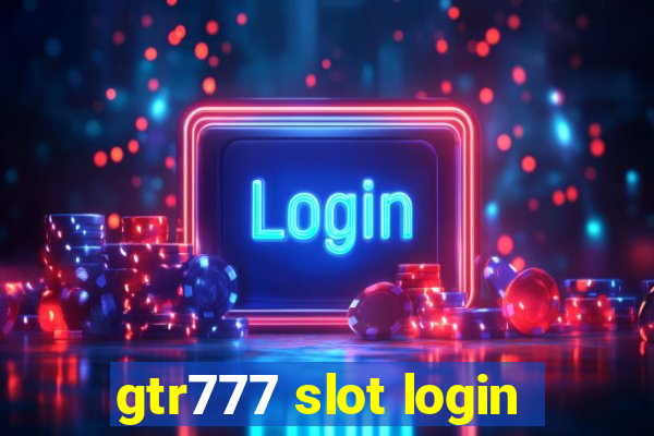 gtr777 slot login