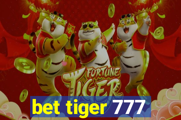 bet tiger 777