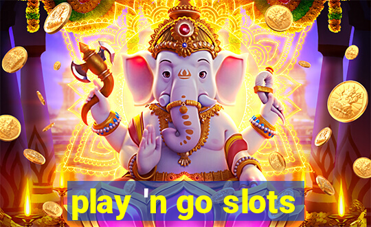 play 'n go slots