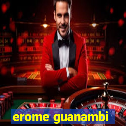 erome guanambi